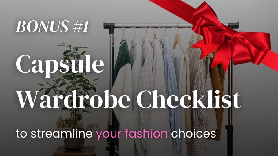 bonus 1 capsule wardrobe checklist to streamline your fashion choices