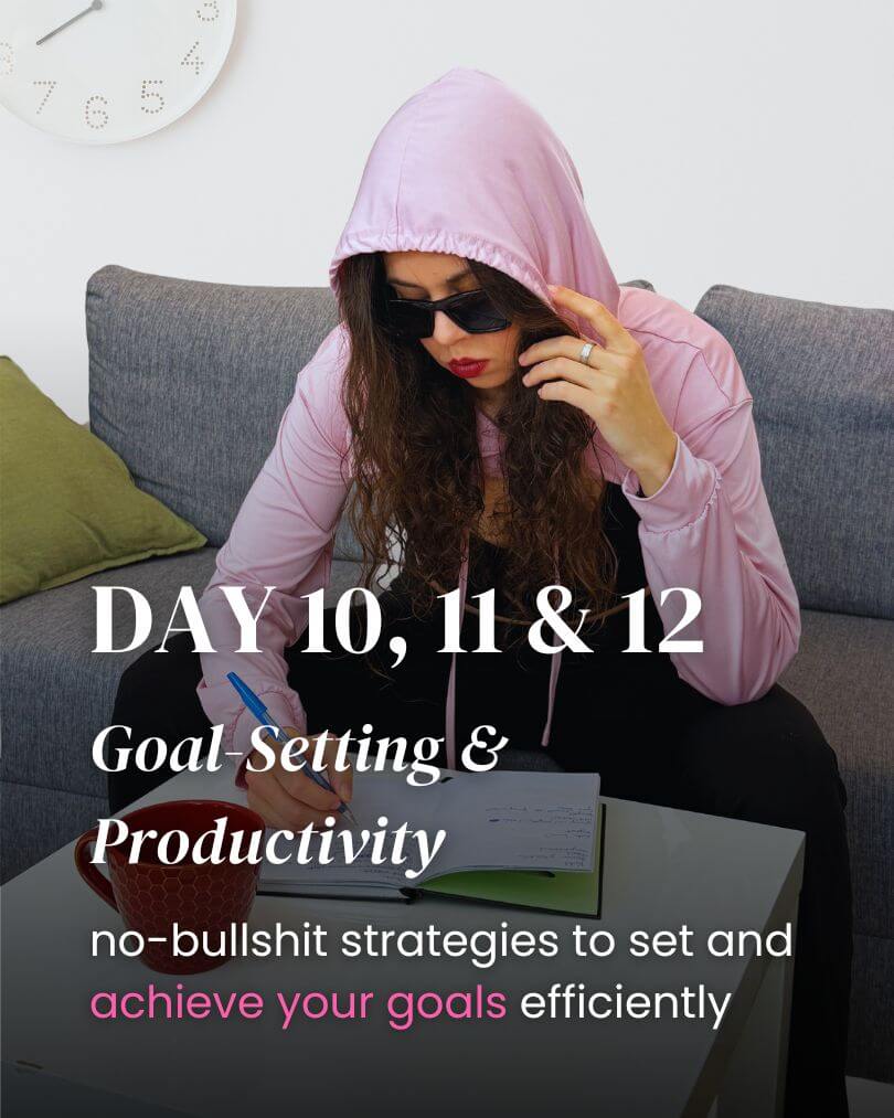 day 10 11 12 goal setting and productivity, no-bullshit strategies to set and achieve your goals efficiently